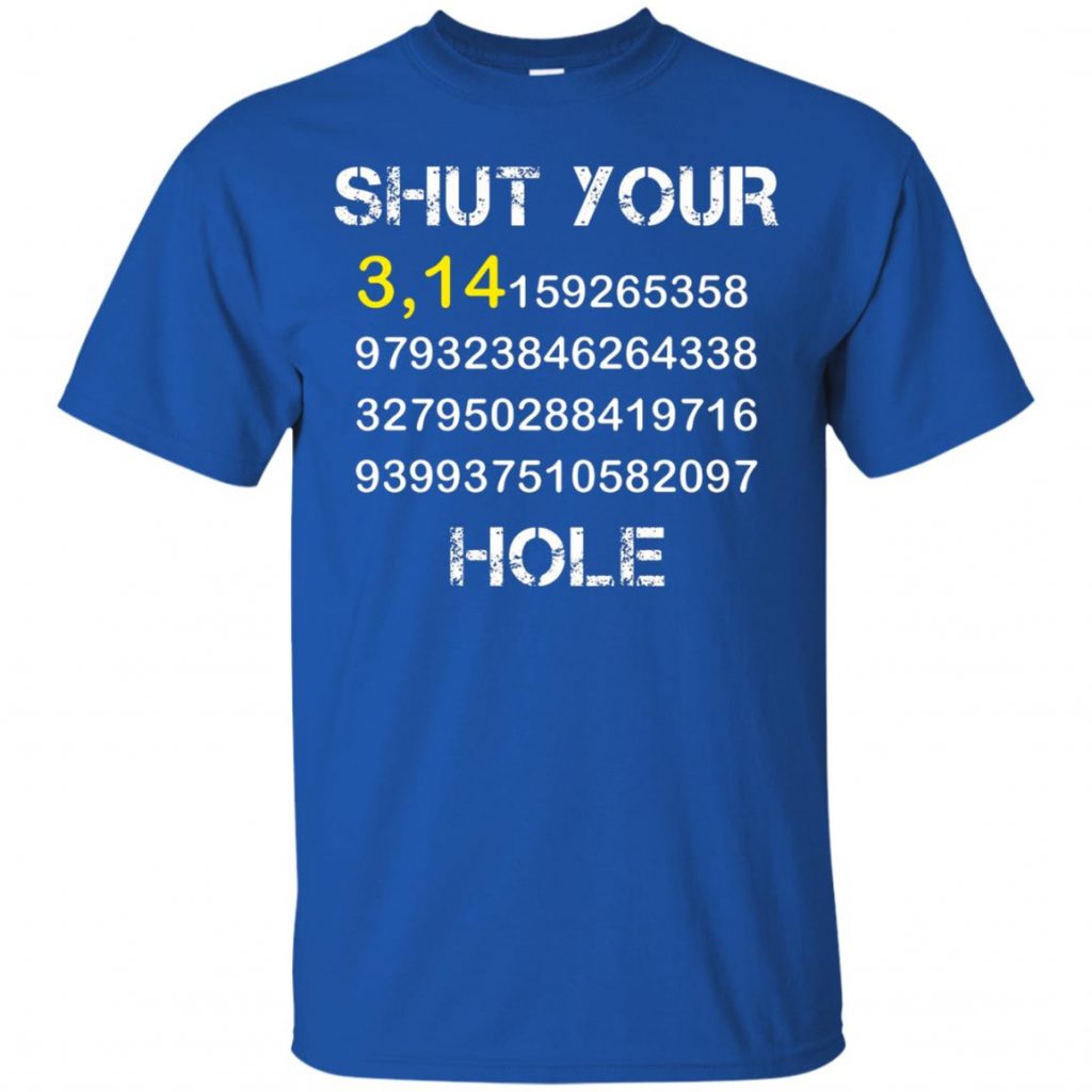 Shut Your Pi Hole Shirt Off Favormerch