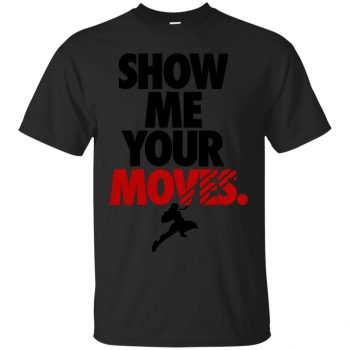 show me your moves shirt - black