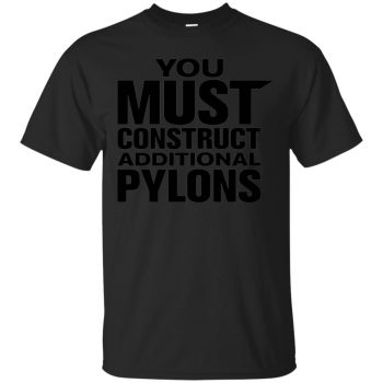 you must construct additional pylons shirt - black