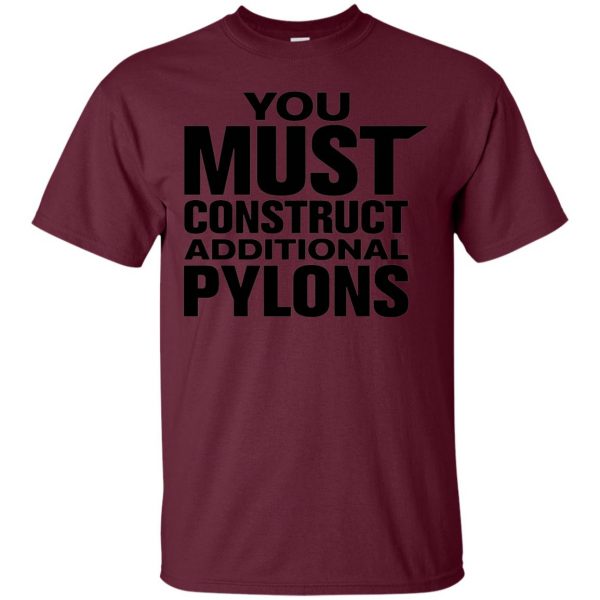 you must construct additional pylons t shirt - maroon