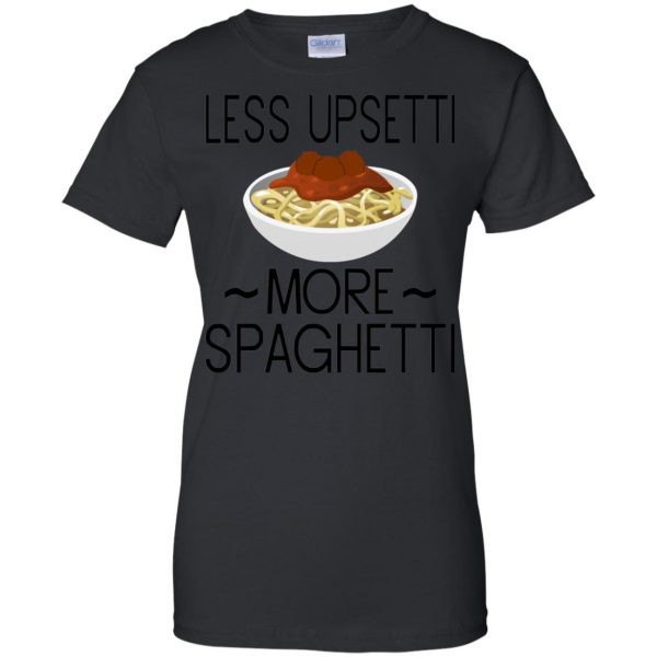 less upsetti more spaghetti womens t shirt - lady t shirt - black