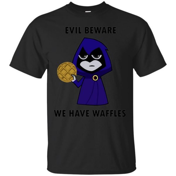 evil beware we have waffles shirt - black
