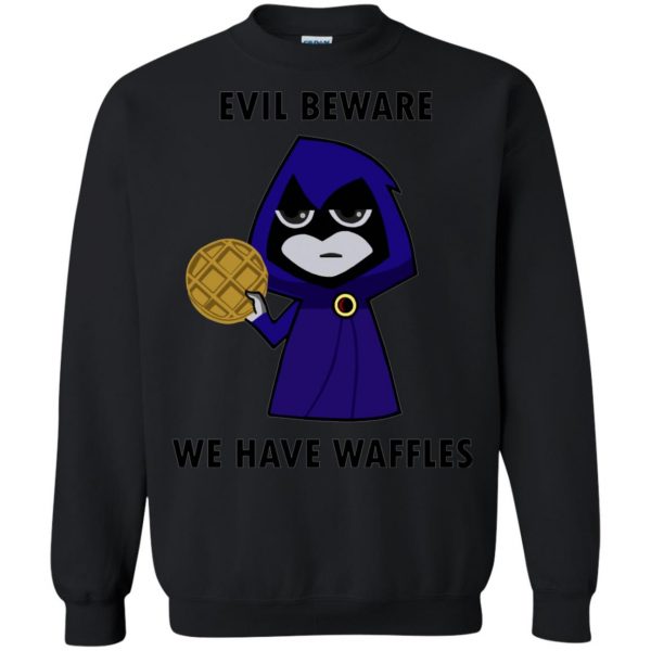 evil beware we have waffles sweatshirt - black