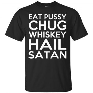 Chug Whiskey Hail Satan Shirt - 10% Off - FavorMerch