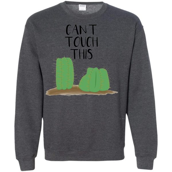 can't touch this cactus sweatshirt - dark heather