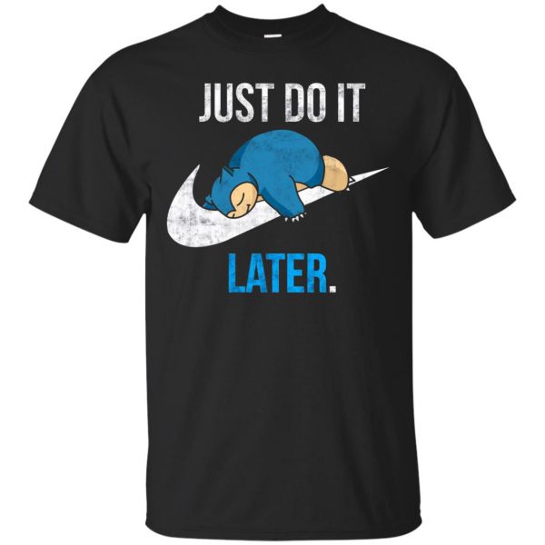 just do it later shirt - black