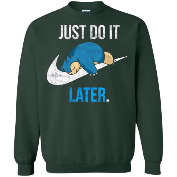 just do it later sweatshirt - forest green