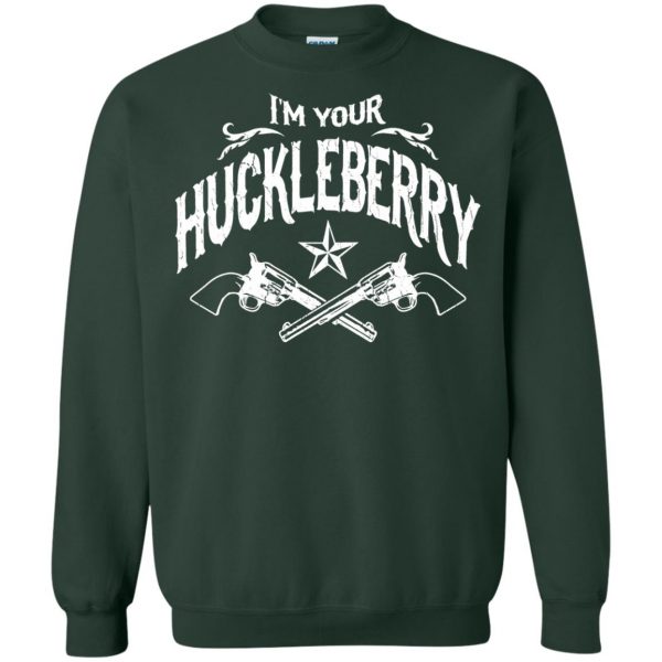 i'm your huckleberry sweatshirt - forest green