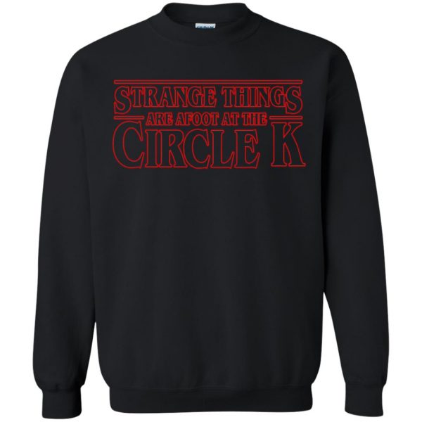 strange things are afoot at the circle k sweatshirt - black