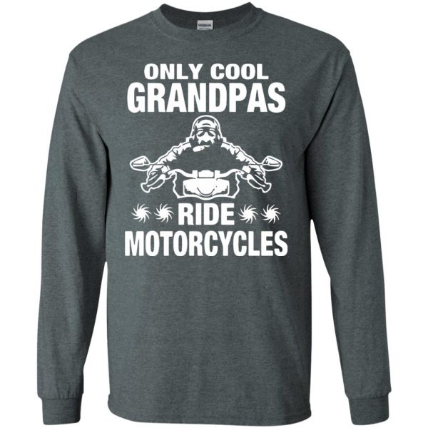 Only Cool Grandpas Ride Motorcycles long sleeve - dark heather