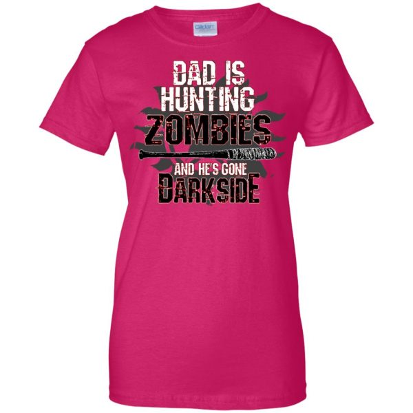 Dad Is Hunting Zombies womens t shirt - lady t shirt - pink heliconia