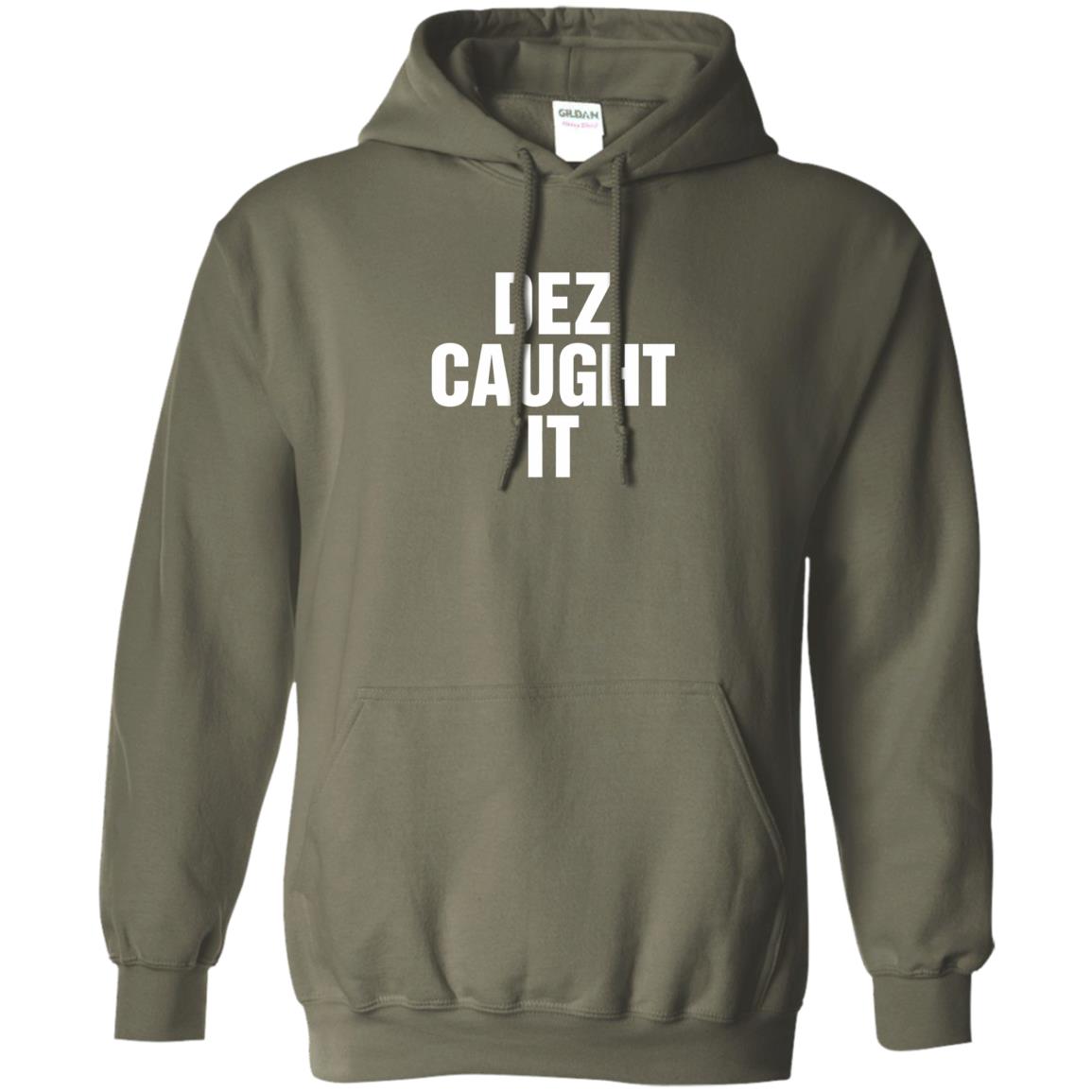 dez caught it hoodie - military green