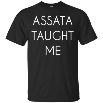 assata taught me shirt - black