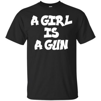 a girl is a gun shirt - black