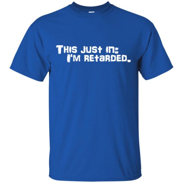 i am a retard and proud t shirt - royal blue