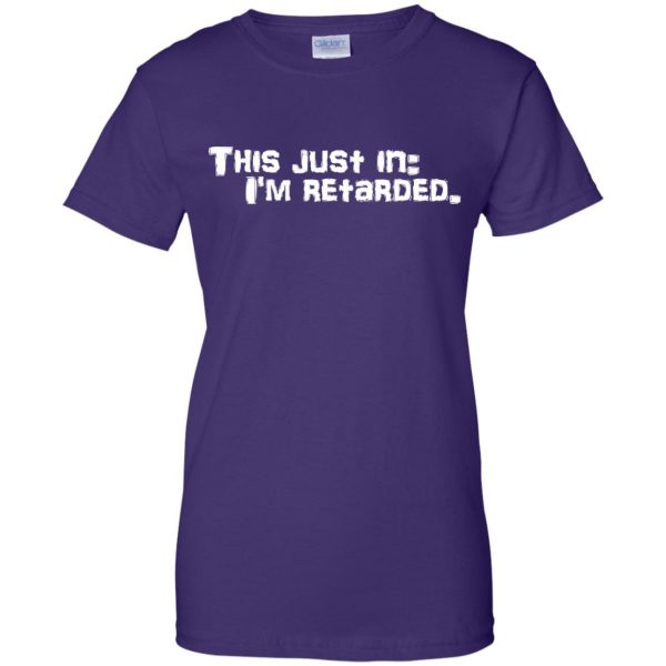 i am a retard and proud womens t shirt - lady t shirt - purple
