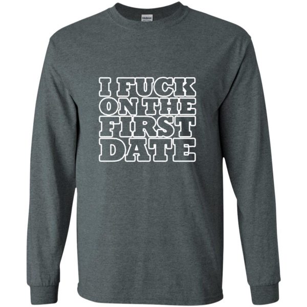i fuck on the first date long sleeve - dark heather