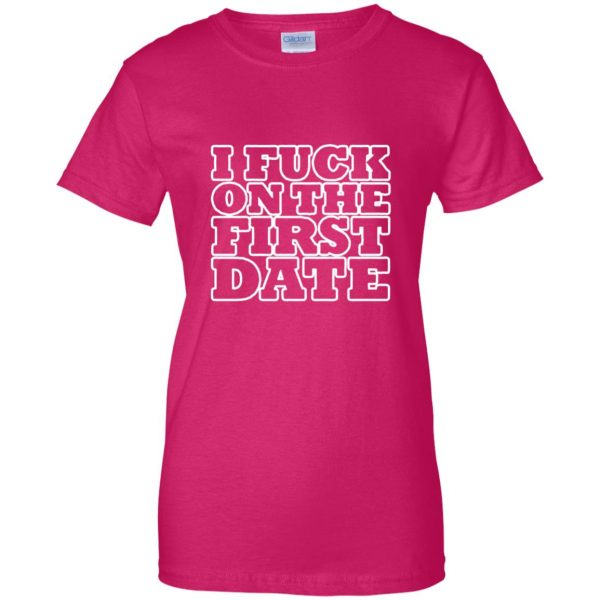 i fuck on the first date womens t shirt - lady t shirt - pink heliconia