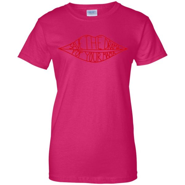 save the drama for your mama womens t shirt - lady t shirt - pink heliconia