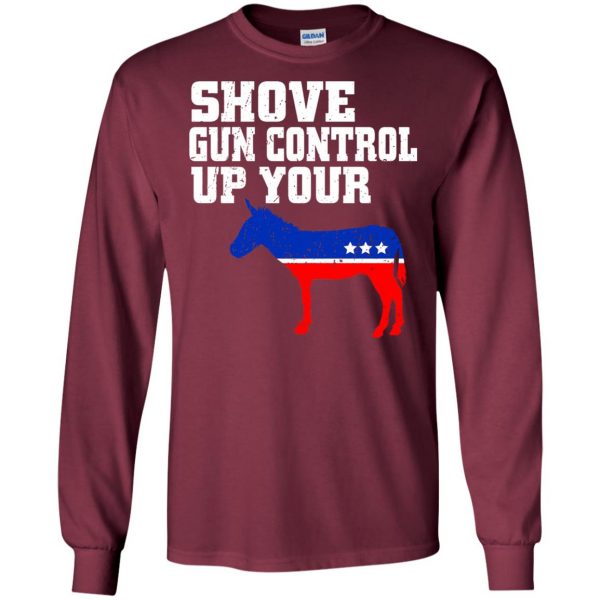 shove gun control up your long sleeve - maroon