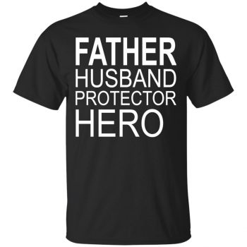 father husband protector hero shirt - black