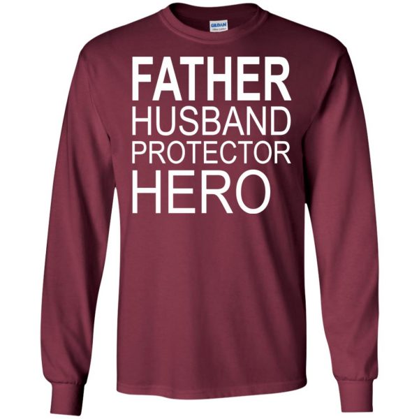 father husband protector hero long sleeve - maroon