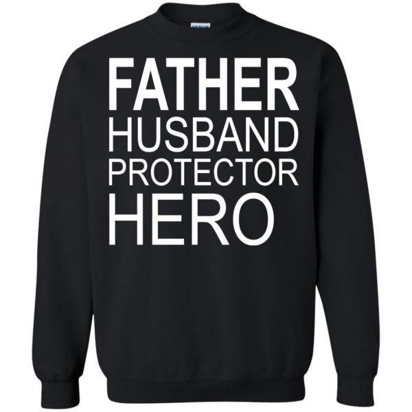 father husband protector hero sweatshirt - black