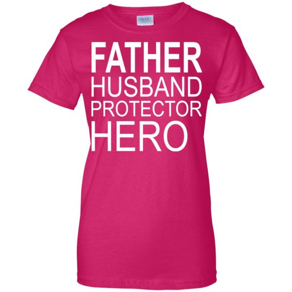father husband protector hero womens t shirt - lady t shirt - pink heliconia