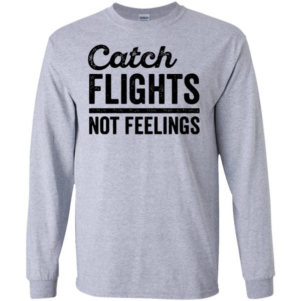 catch flights not feelings long sleeve - sport grey
