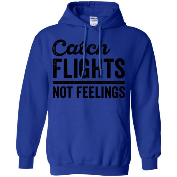 catch flights not feelings hoodie - royal blue