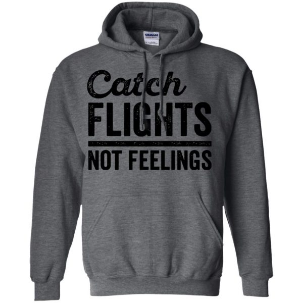 catch flights not feelings hoodie - dark heather