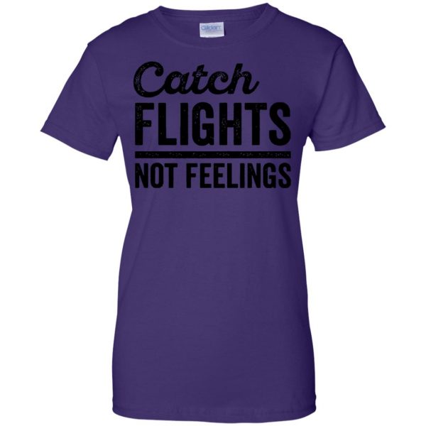 catch flights not feelings womens t shirt - lady t shirt - purple