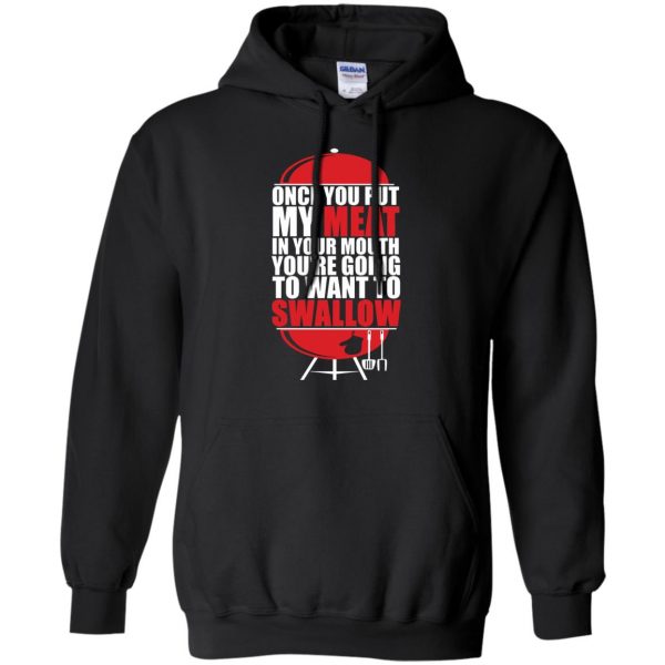 once you put my meat in your mouth hoodie - black