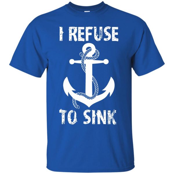 i refuse to sinks t shirt - royal blue