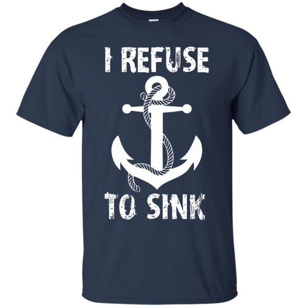 i refuse to sinks t shirt - navy blue