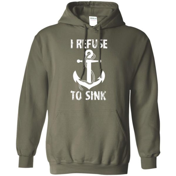 i refuse to sinks hoodie - military green