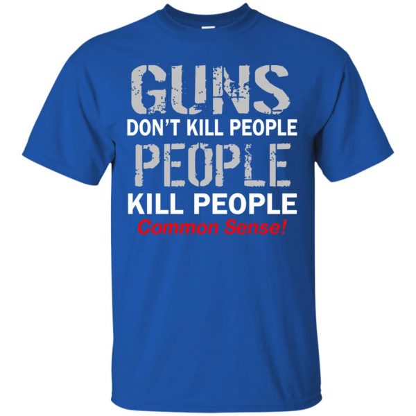 guns don t kill people t shirt - royal blue
