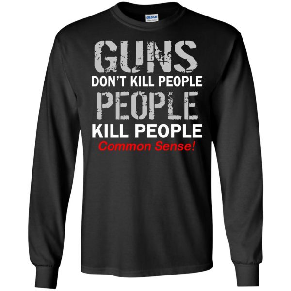 guns don t kill people long sleeve - black
