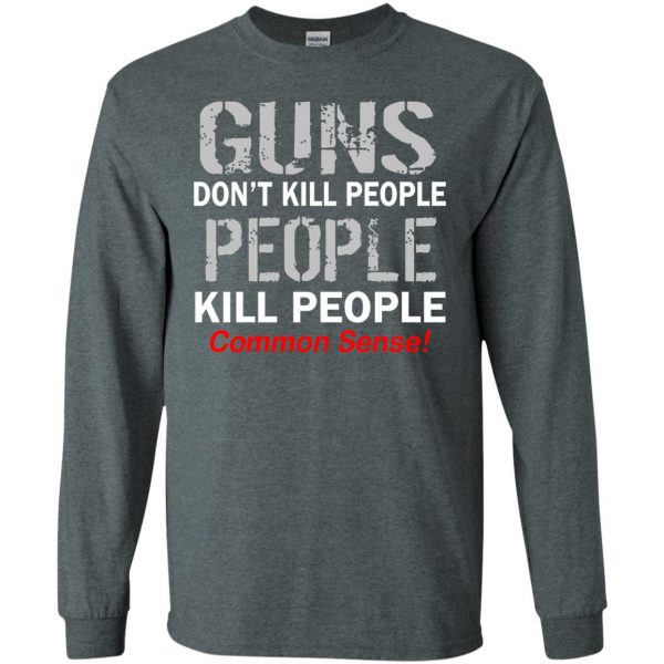 guns don t kill people long sleeve - dark heather