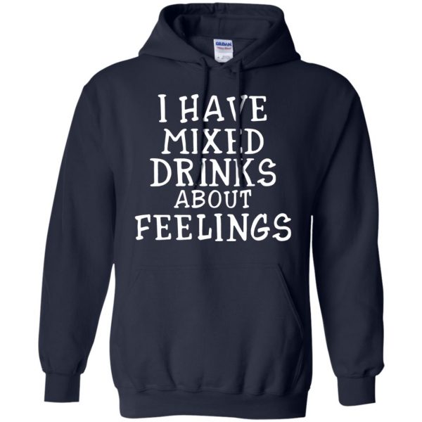 i have mixed drinks about feelings hoodie - navy blue