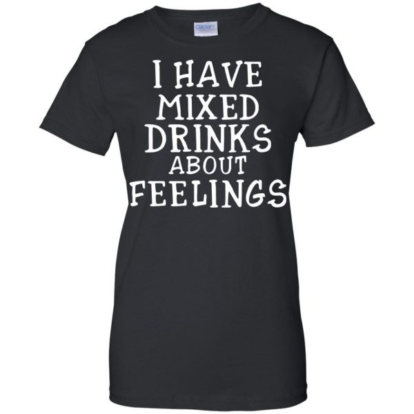 i have mixed drinks about feelings womens t shirt - lady t shirt - black