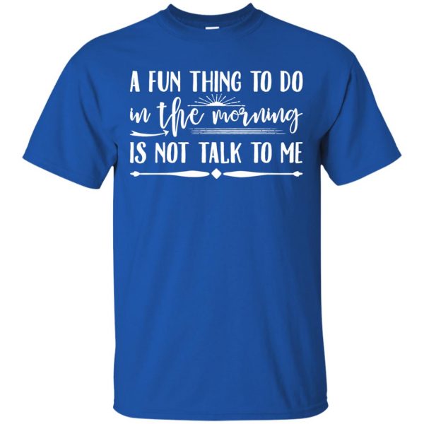 a fun thing to do in the morning t shirt - royal blue