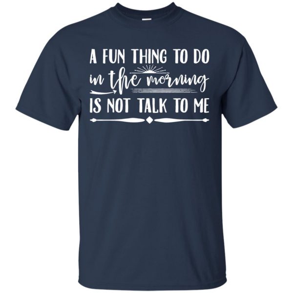 a fun thing to do in the morning t shirt - navy blue
