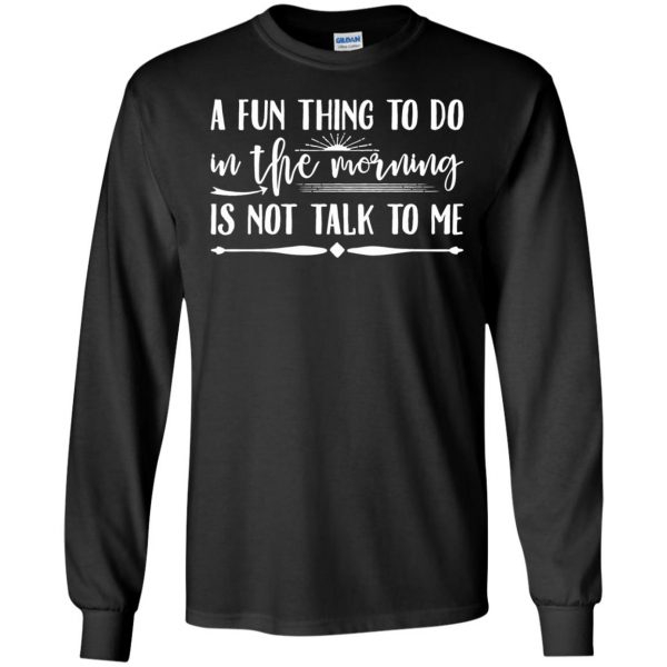 a fun thing to do in the morning long sleeve - black