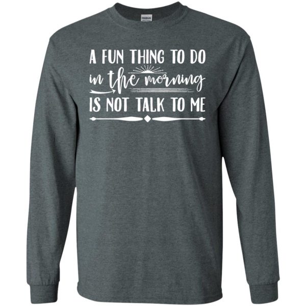 a fun thing to do in the morning long sleeve - dark heather
