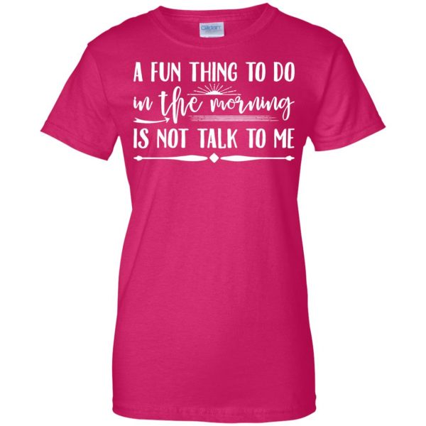 a fun thing to do in the morning womens t shirt - lady t shirt - pink heliconia