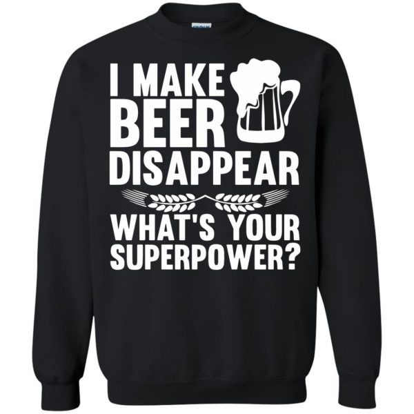 i make beer disappear sweatshirt - black