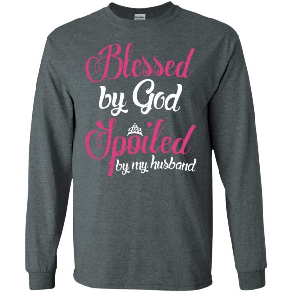 blessed by god spoiled by my husband long sleeve - dark heather