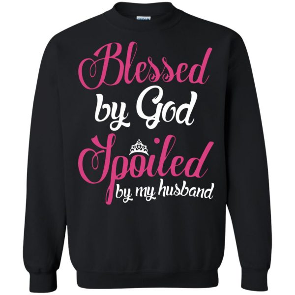 blessed by god spoiled by my husband sweatshirt - black