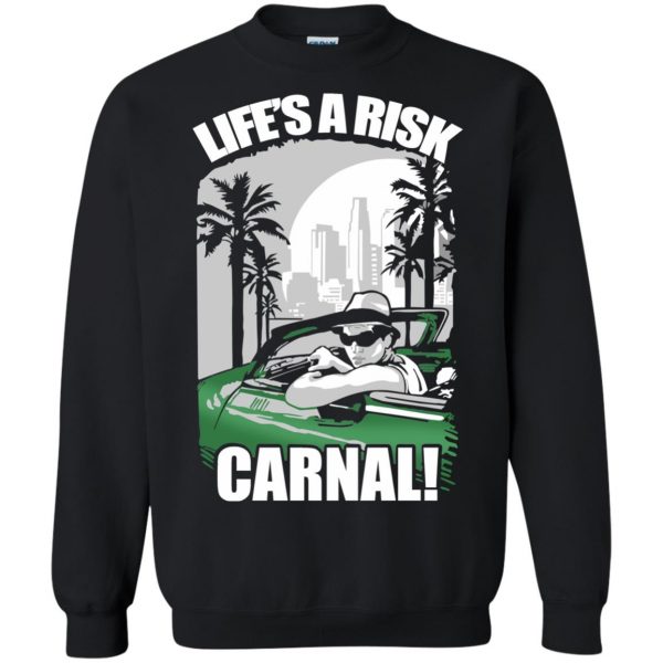 lifes a risk carnal sweatshirt - black